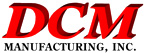 DCM Manufacturing, Inc.